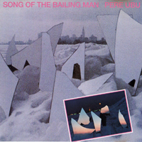 Pere Ubu - Song of the Bailing Man