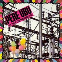 Pere Ubu - We Have The Technology (EP)