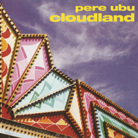 Pere Ubu - Cloudland
