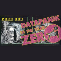 Pere Ubu - Datapanik In The Year Zero (5 CD Box Set, CD 5: Terminal Drive)