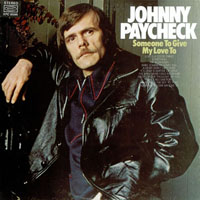 Paycheck, Johnny - Someone To Give My Love To