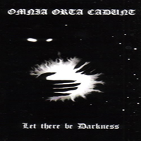 Omnia Orta Cadunt - Let There Be Darkness