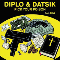 Datsik - Diplo & Datsik - Pick Your Poison (Sungle)