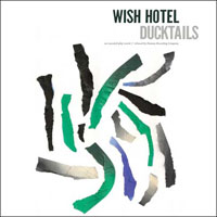 Ducktails - Wish Hotel (Maxi-Single)