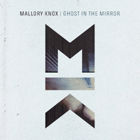 Mallory Knox - Ghost In The Mirror (Single)