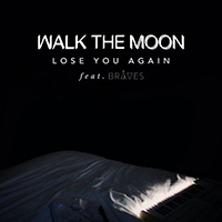 Walk The Moon - Lose You Again (Single)