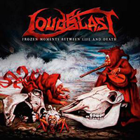 Loudblast - Frozen Moments Between Life And Death