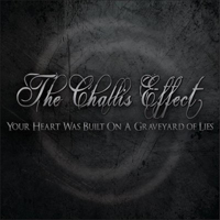 Challis Effect - Your Heart Was Built On A Graveyard Of Lies