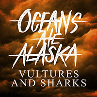 Oceans Ate Alaska - Vultures & Sharks (Single)