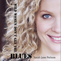 Sarah Jane Nelson - Wild Women Don't Get The Blues