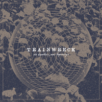 Trainwreck - Old Departures, New Beginnings