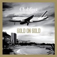 Clubfeet - Gold On Gold