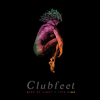 Clubfeet - City Of Light / This Time (Single)