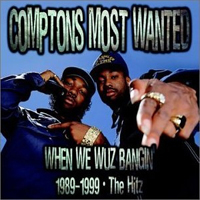Compton's Most Wanted - When we Wuz Bangin' 1989-1999: The Hit