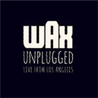 Wax (USA) - Unplugged