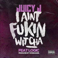 Juicy J - I Aint Fukin Witcha (Single)