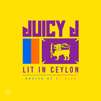 Juicy J - Lit In Ceylon (Mixtape)