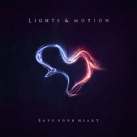 Lights & Motion - Save Your Heart