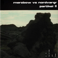 Merzbow - Merzbow vs. Nordvargr: Partikel II
