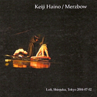 Merzbow - Merzbow & Keiji Haino: Live 2004 (Recorded live at Loft, Shinjuku, Tokyo 2004-07-02)