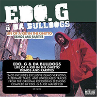 Edo. G - Life Of A Kid In The Ghetto: Demos & Rarities (CD 1) (feat. Da Bulldogs)