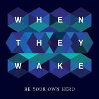 When They Wake - Be Your Own Hero (CD 1)