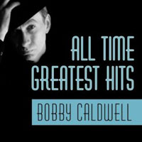 Bobby Caldwell - All Time Greatest Hits
