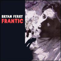 Bryan Ferry and His Orchestra - Frantic