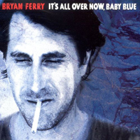 Bryan Ferry and His Orchestra - It's All Over Now, Baby Blue (Single)