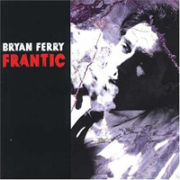 Bryan Ferry and His Orchestra - Frantic  (Remaster 2007)