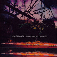 Holism Gaea - Blakesian Williamness