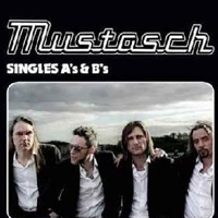 Mustasch - Singles, A's & B's