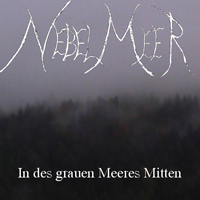 NebelMeer - In Des Grauen Meeres Mitten