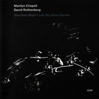 Crispell, Marilyn - One Dark Night I Left My Silent House (split)