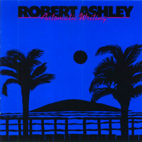Ashley, Robert - Automatic Writing