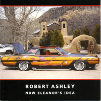Ashley, Robert - Now Eleanor's Idea (CD 1)