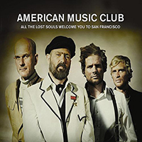 American Music Club - All The Lost Souls Welcome You To San Francisco (Single)