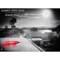 Dumbo Gets Mad - Eclectic Prawn (Single)