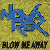 Nova Rex - Blow Me Away