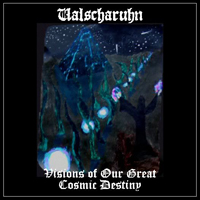 Valscharuhn - Visions Of Our Great Cosmic Destiny