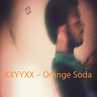 XXYYXX - Orange Soda (mixtape )