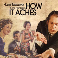 Hans Teeuwen & The Painkillers - How It Aches