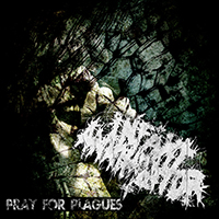 Infant Annihilator - Pray For Plauges (Single)