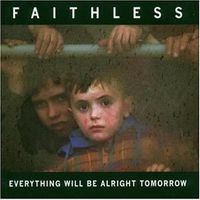 Faithless (GBR) - Everything Will Be Alright Tomorrow