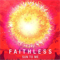 Faithless (GBR) - Sun To Me (Single)