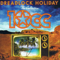10CC - Dreadlock Holiday (The Collection)