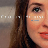Herring, Caroline - Wellspring