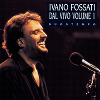 Fossati, Ivano - Dal Vivo Volume 1 - Buontempo