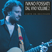 Fossati, Ivano - Dal Vivo Volume 2 - Carte Da Decifrare