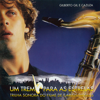 Gilberto Gil - Um Trem Para As Estrelas: Trilha Sonora Do Filme De Carlos Diegues (Remastered 2002)